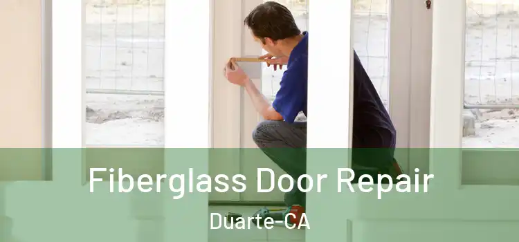 Fiberglass Door Repair Duarte-CA